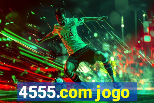 4555.com jogo
